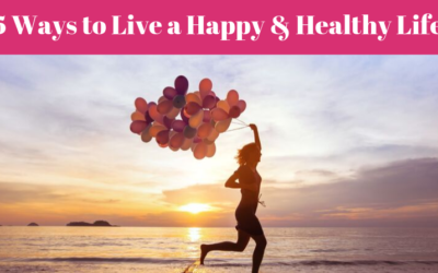 Top 5 Ways to Live a Happy & Healthy Life in Your 50’s and Beyond